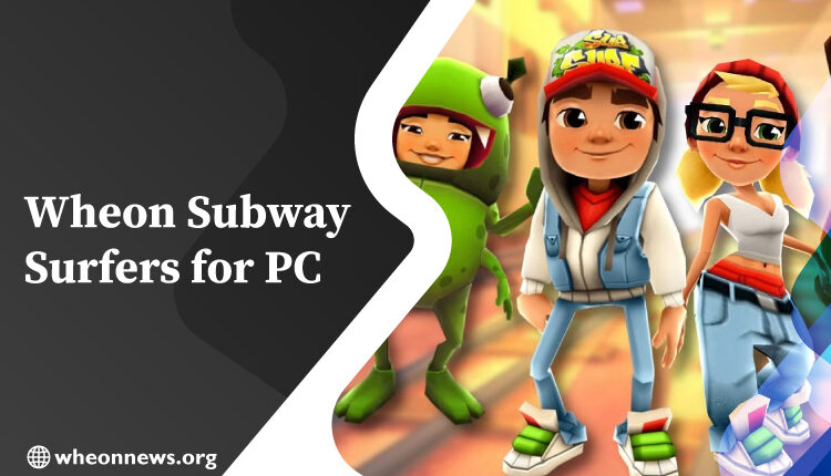 Wheon-Subway-Surfers-for-PC
